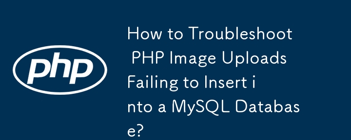 Comment dépanner les téléchargements d'images PHP qui ne parviennent pas à s'insérer dans une base de données MySQL ?