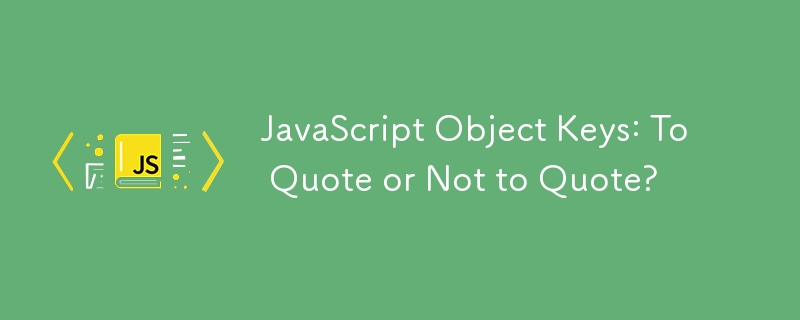 Kunci Objek JavaScript: Untuk Memetik atau Tidak Memetik?