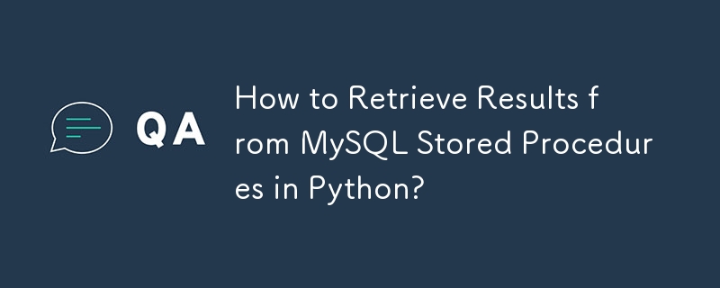 Wie rufe ich Ergebnisse aus gespeicherten MySQL-Prozeduren in Python ab?