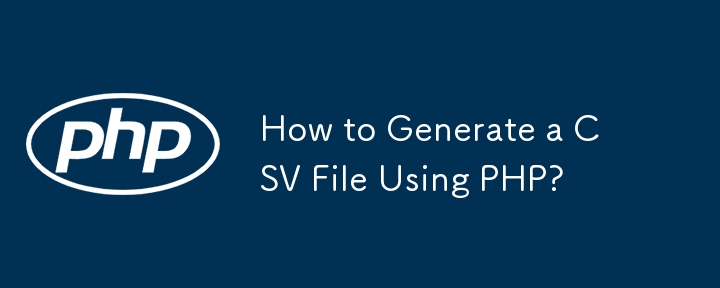 How to Generate a CSV File Using PHP?