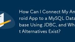 How Can I Connect My Android App to a MySQL Database Using JDBC, and What Alternatives Exist?