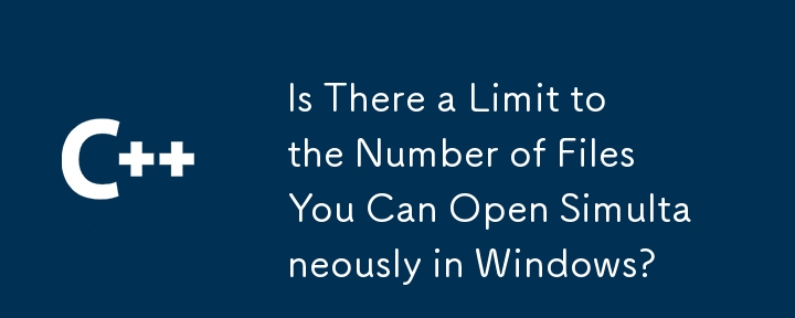 Adakah Terdapat Had untuk Bilangan Fail yang Anda Boleh Buka serentak dalam Windows?