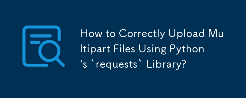 Comment télécharger correctement des fichiers en plusieurs parties à l'aide de la bibliothèque « requests » de Python ?