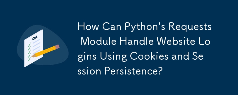 Comment le module de requêtes de Python peut-il gérer les connexions au site Web à l'aide de cookies et de persistance de session ?