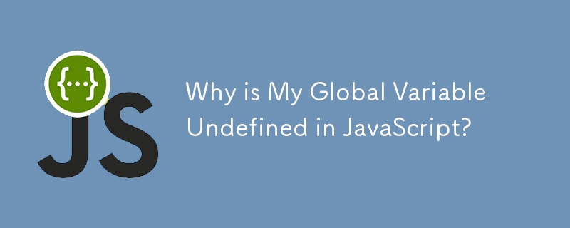 Why is My Global Variable Undefined in JavaScript?