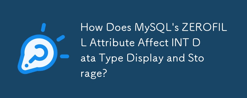 How Does MySQL's ZEROFILL Attribute Affect INT Data Type Display and Storage?