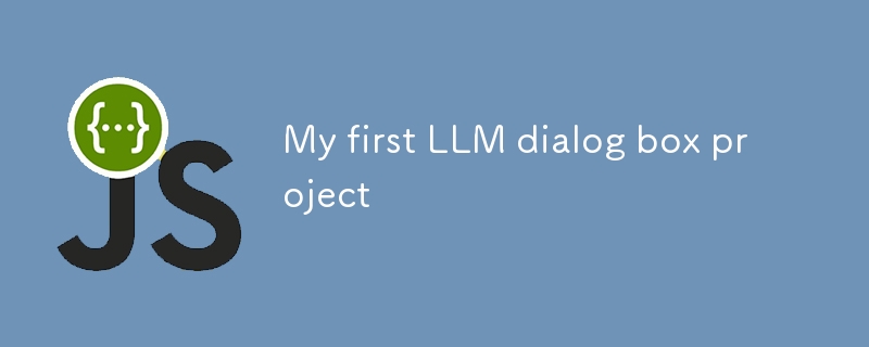 Mon premier projet de boîte de dialogue LLM