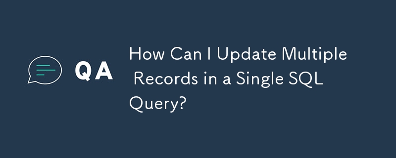 How Can I Update Multiple Records in a Single SQL Query?