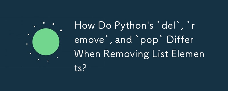 Comment les éléments « del », « remove » et « pop » de Python diffèrent-ils lors de la suppression d'éléments de liste ?