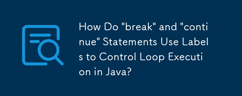 Comment les instructions « break » et « continue » utilisent-elles des étiquettes pour contrôler l'exécution des boucles en Java ?