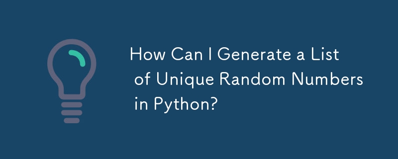 How Can I Generate a List of Unique Random Numbers in Python?-Python ...