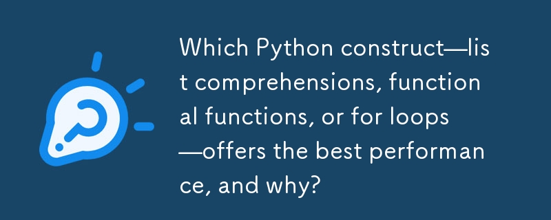 リスト内包表記、関数関数、または for ループのどの Python 構造が最高のパフォーマンスを提供しますか?またその理由は何ですか?