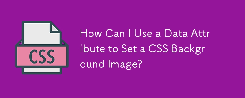 Comment puis-je utiliser un attribut de données pour définir une image d'arrière-plan CSS ?