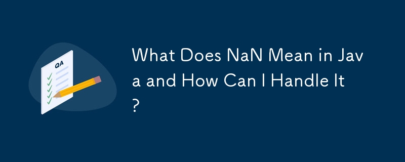 What Does NaN Mean in Java and How Can I Handle It?-javaTutorial-php.cn