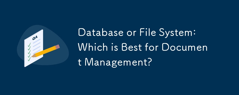 Base de données ou système de fichiers : quel est le meilleur choix pour la gestion de documents ?
