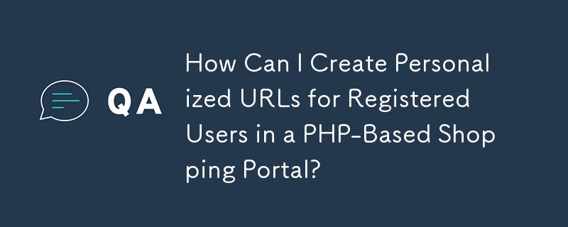 Bagaimanakah Saya Boleh Membuat URL Diperibadikan untuk Pengguna Berdaftar dalam Portal Beli-belah Berasaskan PHP?