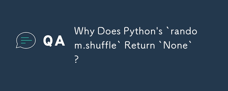 为什么 Python 的'random.shuffle”返回'None”？