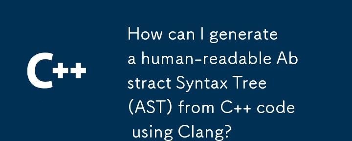 Bagaimanakah saya boleh menjana Pokok Sintaks Abstrak (AST) yang boleh dibaca manusia daripada kod C menggunakan Clang?
