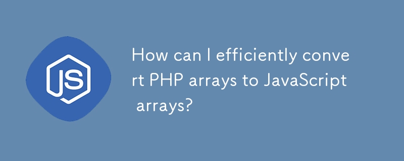 Comment puis-je convertir efficacement des tableaux PHP en tableaux JavaScript ?