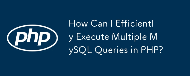 Bagaimanakah Saya Boleh Melaksanakan Berbilang Pertanyaan MySQL dengan Cekap dalam PHP?