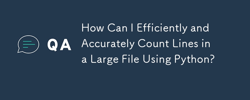 How Can I Efficiently and Accurately Count Lines in a Large File Using ...