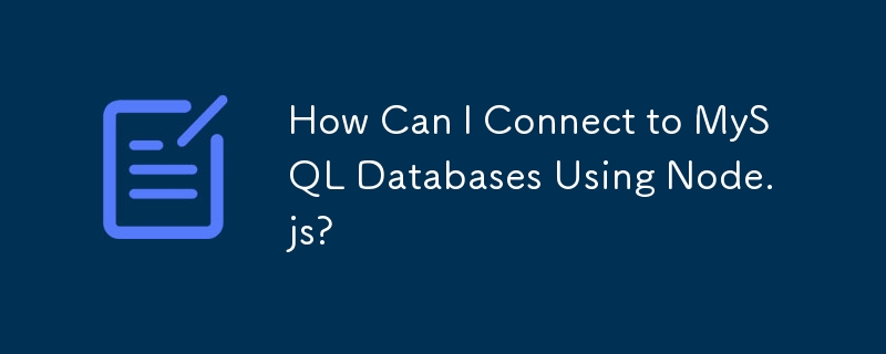 How Can I Connect To Mysql Databases Using Node Js Mysql Tutorial Php Cn