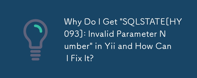 Yii で「SQLSTATE[HY093]: Invalid Parameter Number」というメッセージが表示されるのはなぜですか? どうすれば修正できますか?