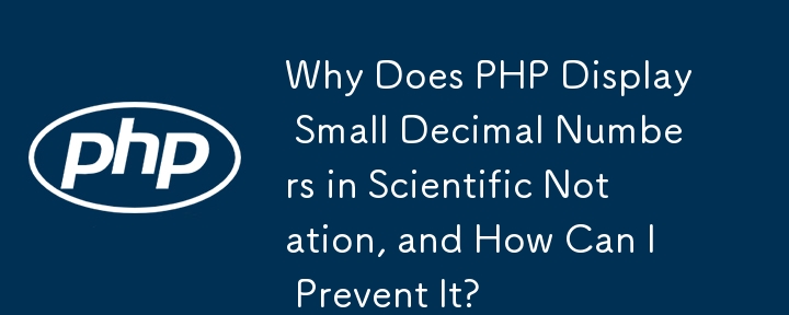 Pourquoi PHP affiche-t-il de petits nombres décimaux en notation scientifique et comment puis-je l'empêcher ?