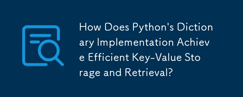 Python的字典實作如何實現高效率的Key-Value儲存和檢索？
