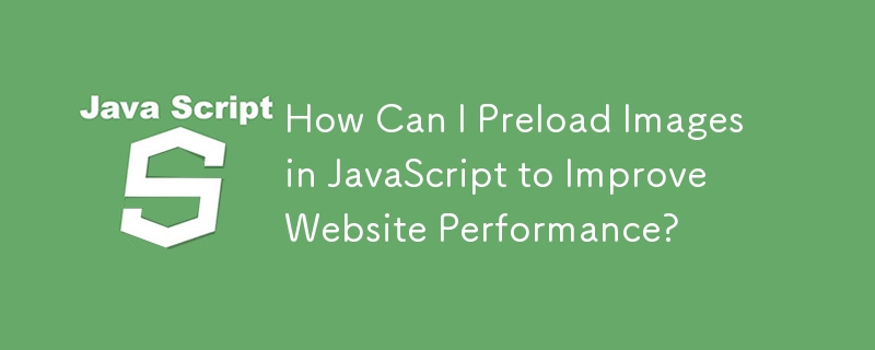 Bagaimana Saya Boleh Pramuat Imej dalam JavaScript untuk Meningkatkan Prestasi Laman Web?