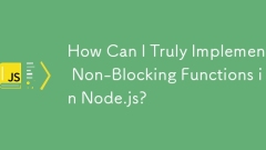 How Can I Truly Implement Non-Blocking Functions in Node.js?