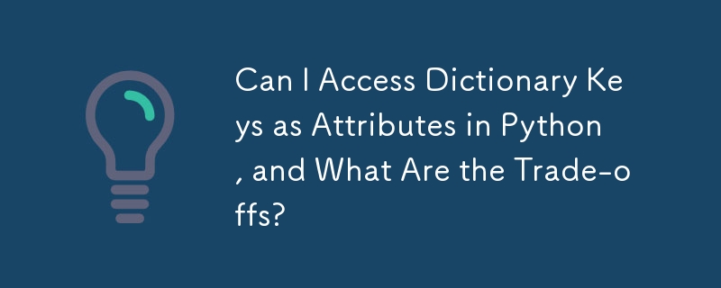Can I Access Dictionary Keys as Attributes in Python, and What Are the ...