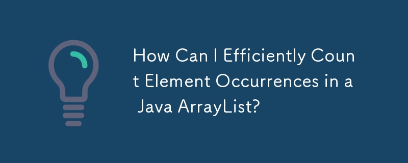 How Can I Efficiently Count Element Occurrences in a Java ArrayList?