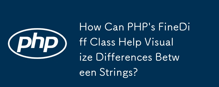 How Can PHP's FineDiff Class Help Visualize Differences Between Strings?