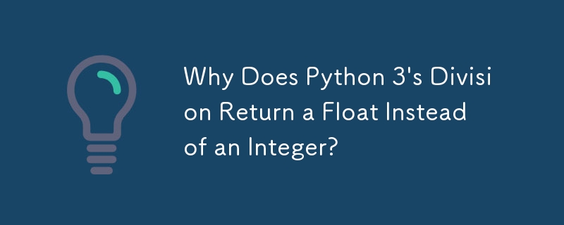 Why Does Python 3's Division Return a Float Instead of an Integer?