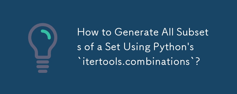 How to Generate All Subsets of a Set Using Python's `itertools.combinations`?