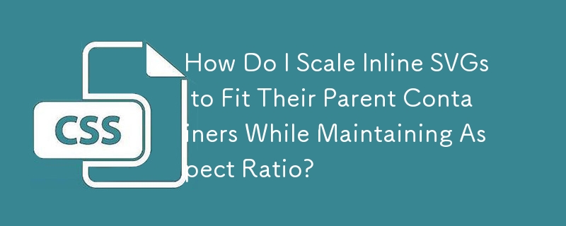 How Do I Scale Inline SVGs to Fit Their Parent Containers While Maintaining Aspect Ratio?