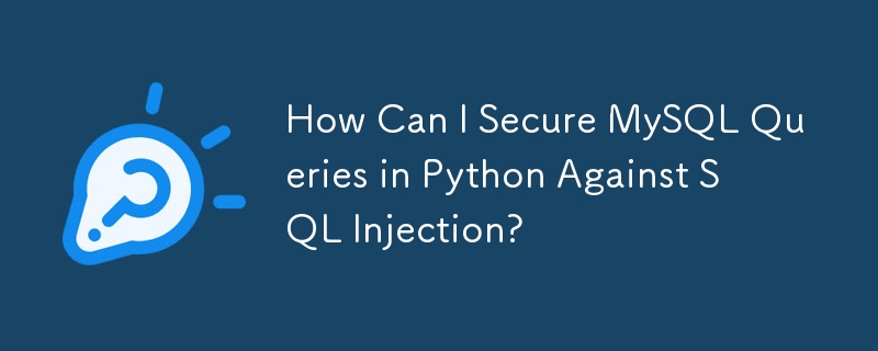 How Can I Secure MySQL Queries in Python Against SQL Injection?