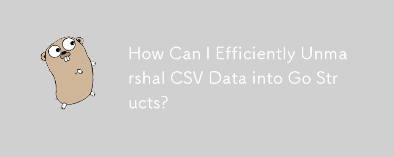 How Can I Efficiently Unmarshal CSV Data into Go Structs?