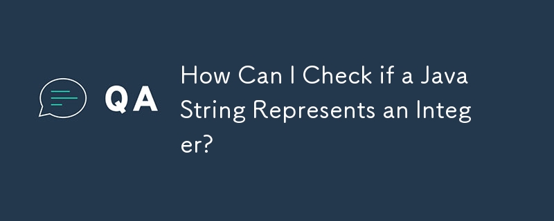 How Can I Check if a Java String Represents an Integer?