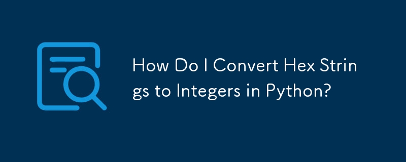 How Do I Convert Hex Strings to Integers in Python?