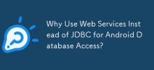 Why Use Web Services Instead of JDBC for Android Database Access?