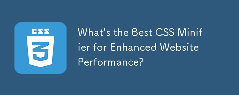 Was ist der beste CSS-Minifier für eine verbesserte Website-Leistung?