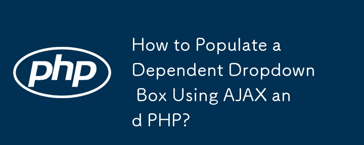 How To Populate A Dependent Dropdown Box Using Ajax And Php Php