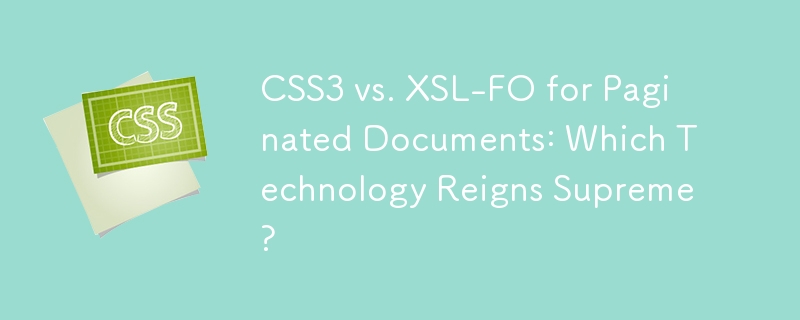 CSS3 vs. XSL-FO für paginierte Dokumente: Welche Technologie dominiert?