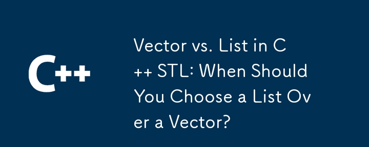 Vektor lwn. Senarai dalam C STL: Bilakah Anda Harus Memilih Senarai Daripada Vektor?