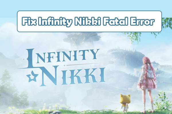 コンピュータ上の Infinity Nikki の致命的なエラーに関する便利なガイド