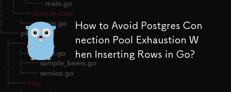 How To Avoid Postgres Connection Pool Exhaustion When Inserting Rows In