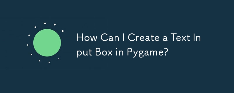 How Can I Create a Text Input Box in Pygame?