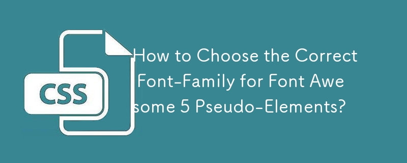 如何為 Font Awesome 5 Pseudo Elements 選擇正確的字體系列？
